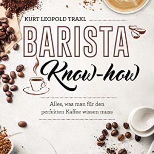 Barista-Know-how | Alles, was man | für den perfekten Kaffee wissen muss