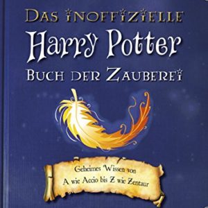 Das inoffizielle Harry-Potter-Buch der Zauberei | Geheimes Wissen